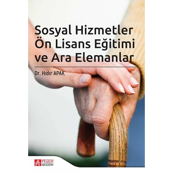 Sosyal Hizmetler Ön Lisans Eğitimi Ve Ara Elemanlar - Hıdır Apak