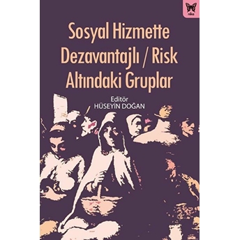 Sosyal Hizmette Dezavantajlı - Risk Altındaki Gruplar Hüseyin Doğan