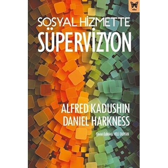 Sosyal Hizmette Süpervizyon - Alfred Kadushin - Daniel Harkness