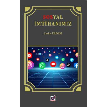 Sosyal Imtihanımız Internet Ve Sosyal Medya Adabı Sadık Erdem