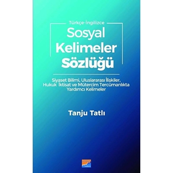 Sosyal Kelimeler Sözlüğü Türkçe- Ingilizce - Tanju Tatlı