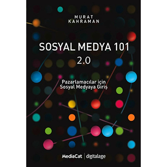 Sosyal Medya 101 2.0 Pazarlamacılar Için Sosyal Medyaya Giriş Murat Kahraman