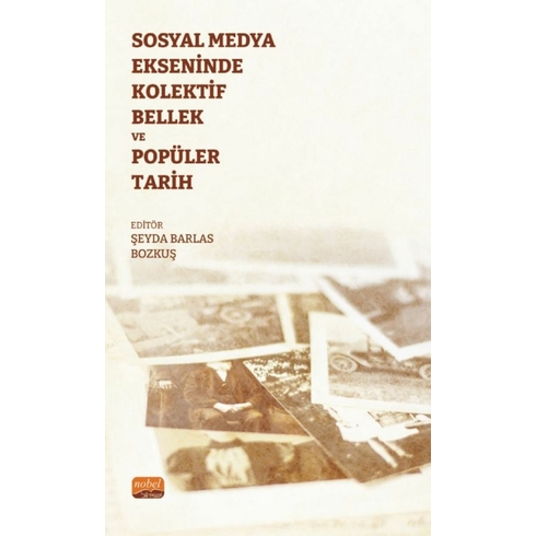 Sosyal Medya Ekseninde Kolektif Bellek Ve Popüler Tarih Şeyda Barlas Bozkuş