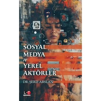 Sosyal Medya Ve Yerel Aktörler Şerif Arslan