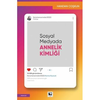 Sosyal Medyada Annelik Kimliği Handan Coşkun