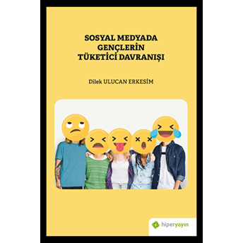 Sosyal Medyada Gençlerin Tüketici Davranışı Dilek Ulucan Erkesim