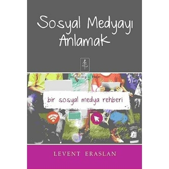 Sosyal Medyayı Anlamak Levent Eraslan