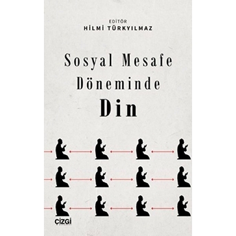 Sosyal Mesafe Döneminde Din Hilmi Türkyılmaz