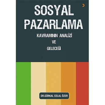 Sosyal Pazarlama Kavramının Analizi Ve Geleceği - Gürkal Celal Özer