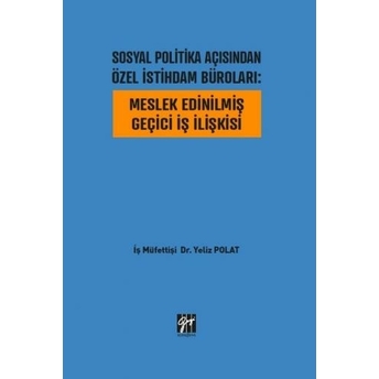 Sosyal Politika Açısından Özel Istihdam Büroları Meslek Edinilmiş Geçici Iş Ilişkisi Yeliz Polat