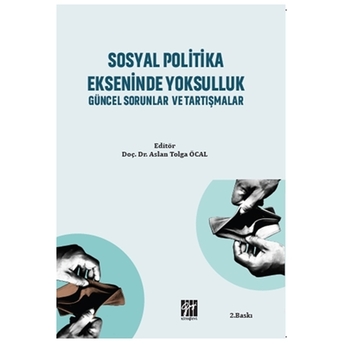 Sosyal Politika Ekseninde Yoksulluk Güncel Sorunlar Ve Tartışmalar Aslan Tolga Öcal