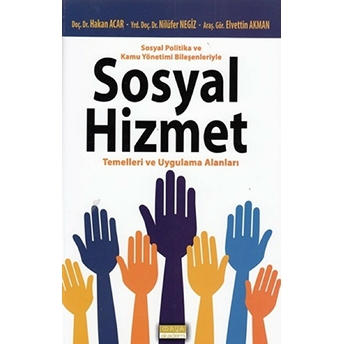 Sosyal Politika Ve Kamu Yönetimi Bileşenleriyle Sosyal Hizmet Temelleri Ve Uygulama Alanları Hakan Acar