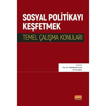 Sosyal Politikayı Keşfetmek - Temel Çalışma Konuları - Kolektif