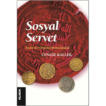 Sosyal Servet; Islâm'da Yönetim-Piyasa Ilişkisiislâm'da Yönetim-Piyasa Ilişkisi Cengiz Kallek