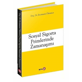 Sosyal Sigorta Primlerinde Zamanaşımı Ercüment Özkaraca