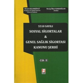 Sosyal Sigortalar & Genel Sağlık Sigortası Kanunu Şerhi Resul Aslanköylü