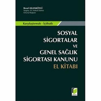 Sosyal Sigortalar Ve Genel Sağlık Sigortası Kanunu El Kitabı Resul Aslanköylü