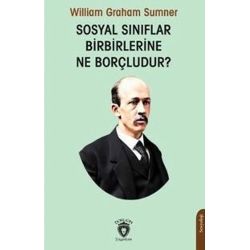 Sosyal Sınıflar Birbirlerine Ne Borçludur? William Graham Sumner