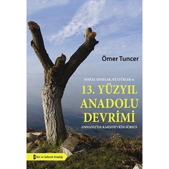 Sosyal Sınıflar,Kültürler Ve 13.Yüzyıl Anadolu Devrimi-Osmanlı'da Karşıdevrim Süreci Ömer Tuncer