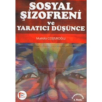 Sosyal Şizofreni Ve Yaratıcı Düşünce Mustafa Coşturoğlu