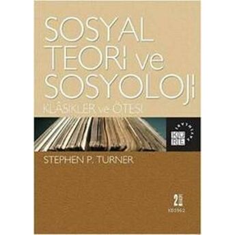 Sosyal Teori Ve Sosyoloji Stephen P. Turner