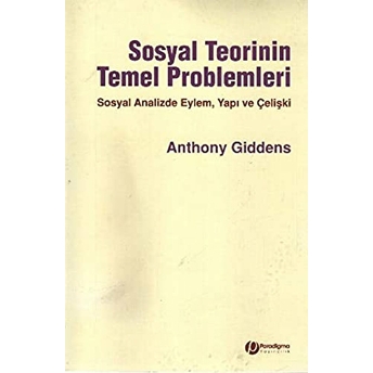 Sosyal Teorinin Temel Problemleri Anthony Giddens