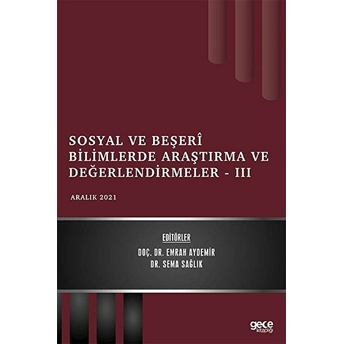 Sosyal Ve Beşeri Bilimlerde Araştırma Ve Değerlendirmeler 3 - Aralık 2021 - Emrah Aydemir