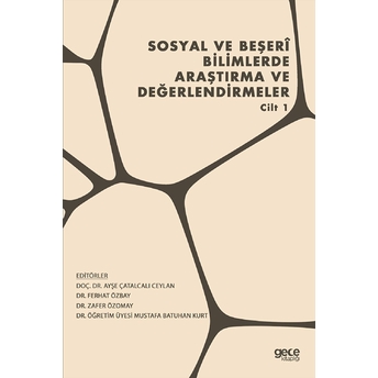 Sosyal Ve Beşeri Bilimlerde Araştırma Ve Değerlendirmeler - Cilt 1 - Ayşe Çatalcalı Ceylan