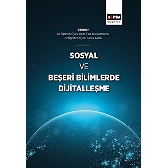 Sosyal Ve Beşeri Bilimlerde Dijitalleşme Tunay Aslan, Kadir Faik Küçüktopuzlu