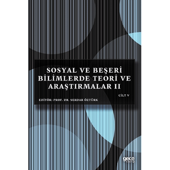 Sosyal Ve Beşeri Bilimlerde Teori Ve Araştırmalar 2 Cilt - 5 - Serdar Öztürk