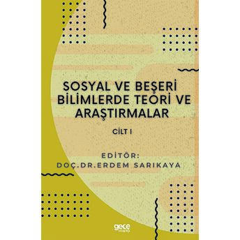 Sosyal Ve Beşeri Bilimlerde Teori Ve Araştırmalar Cilt 1 Erdem Sarıkaya