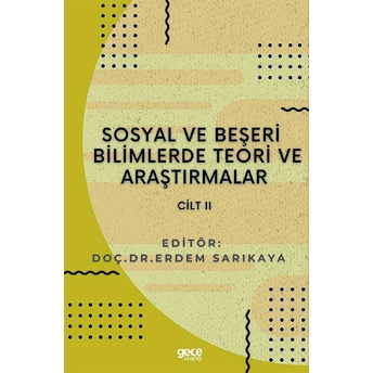 Sosyal Ve Beşeri Bilimlerde Teori Ve Araştırmalar Cilt 2 - Erdem Sarıkaya