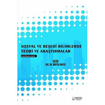 Sosyal Ve Beşeri Bilimlerde Teori Ve Araştırmalar - Haziran 2022 Kolektif