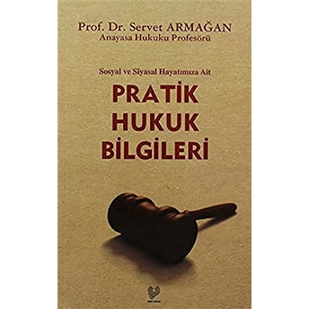 Sosyal Ve Siyasal Hayatımıza Ait Pratik Hukuk Bilgileri-Servet Armağan