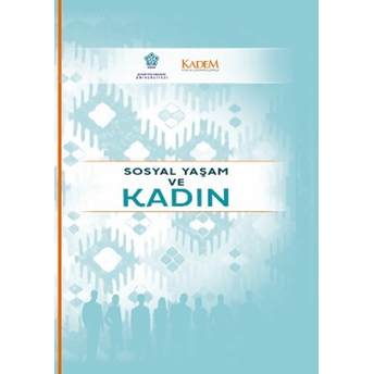 Sosyal Yaşam Ve Kadın Mehmet Gürbilek, Kübra Küçüşen, Ş. Didem Kaya, Ayşe Merve Tat