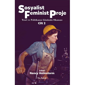 Sosyalist Feminist Proje Cilt 2 Teori Ve Politikanın Günümüz Okuması Nancy Holmstorm