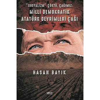 Sosyalizm Çöktü, Çağımız: Milli Demokratik Atatürk Devrimleri Çağı - Hasan Bayık