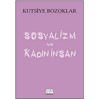 Sosyalizm Ve Kadın Insan Kutsiye Bozoklar