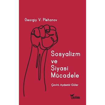 Sosyalizm Ve Siyasi Mücadele Georgiy Valentinoviç Plehanov