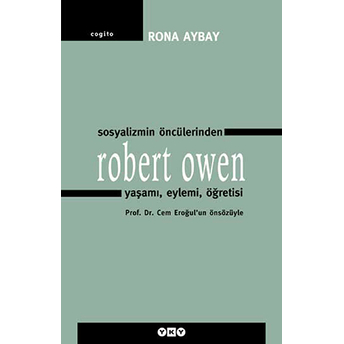 Sosyalizmin Öncülerinden Robert Owen Yaşamı, Eylemi, Öğretisi Rona Aybay