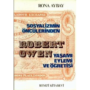 Sosyalizmin Öncülerinden Robert Owen Yaşamı-Öğretisi-Eylemi Rona Aybay