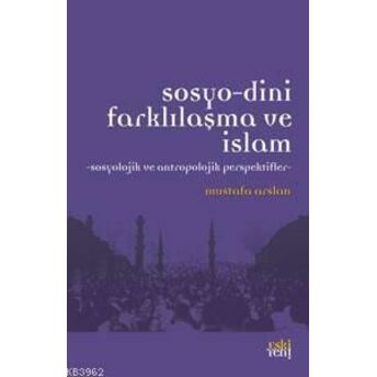 Sosyo-Dini Farklılaşma Ve Islam Mustafa Arslan