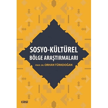 Sosyo - Kültürel Bölge Araştırmaları Orhan Türkdoğan