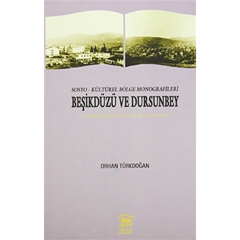 Sosyo-Kültürel Bölge Monografileri Beşikdüzü Ve Dursunbey Orhan Türkdoğan