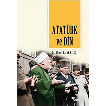 Sosyo-Kültürel Faktörler Açısından Atatürk Ve Din Ahmet Faruk Kılıç