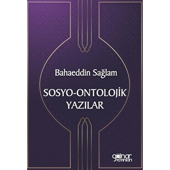 Sosyo-Ontolojik Yazılar Bahaeddin Sağlam