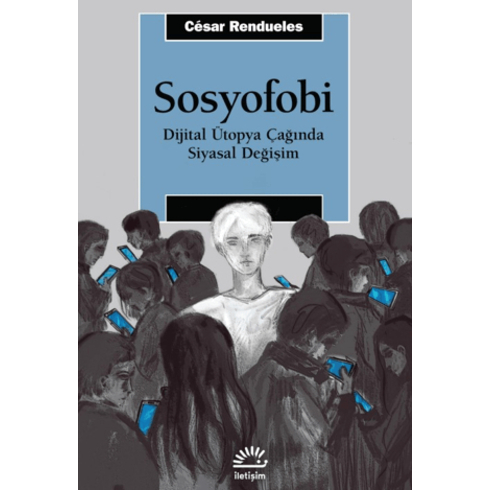 Sosyofobi - Dijital Ütopya Çağında Siyasal Değişim César Rendueles