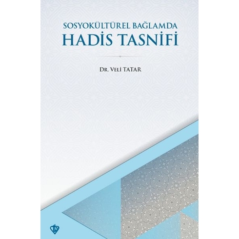 Sosyokültürel Bağlamda Hadis Tasnifi Dr. Veli Tatar