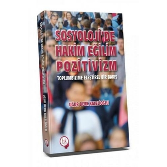 Sosyoloji'De Hakim Eğilim Pozitivizm Uğur Berk Kalelioğlu