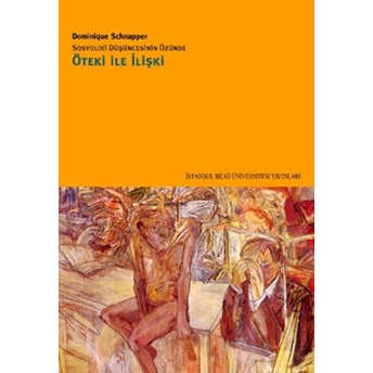 Sosyoloji Düşüncesinin Özünde Öteki Ile Ilişki Dominique Schnapper